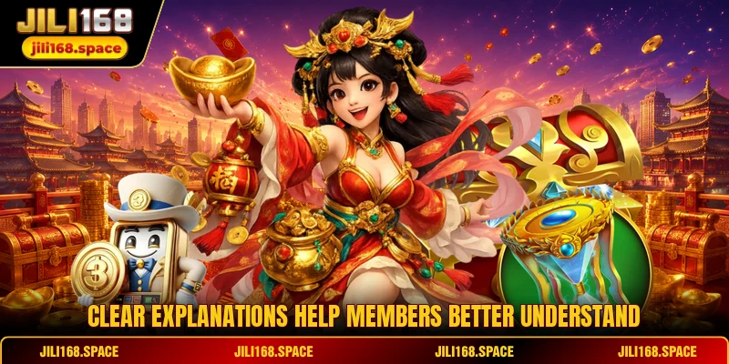Clear explanations help members better understand 