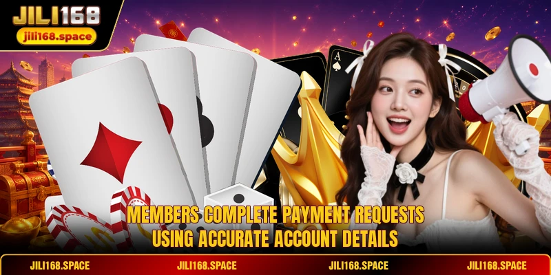 Members complete payment requests using accurate account details