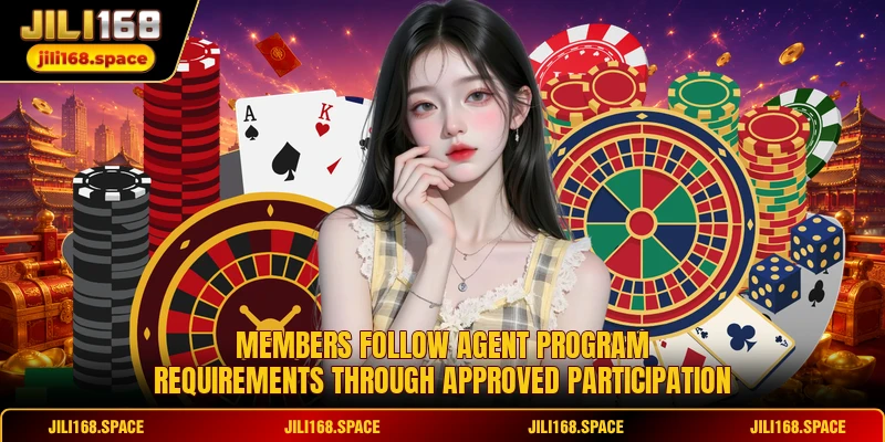 Members follow agent program requirements through approved participation
