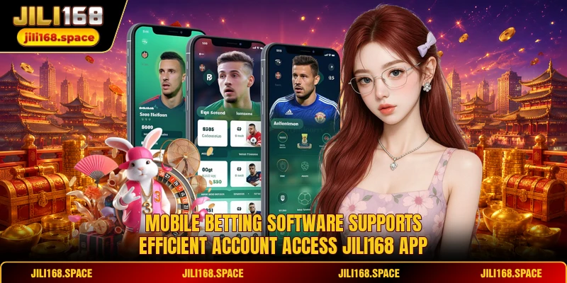 Mobile betting software supports efficient account access JILI168 App