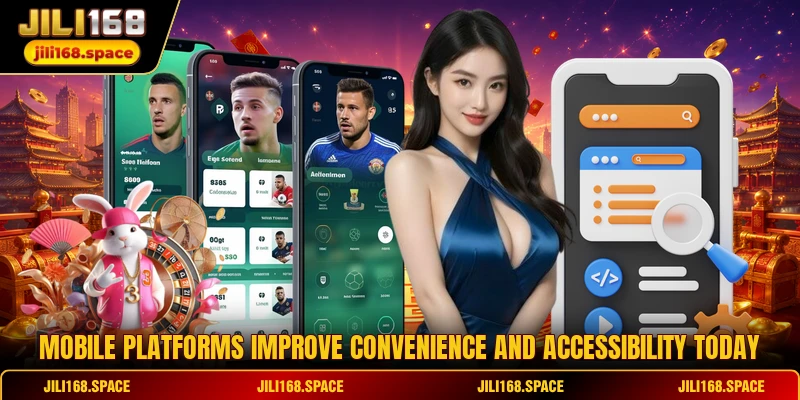 Mobile platforms improve convenience and accessibility today