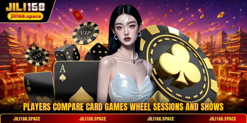 Players compare card games wheel sessions and shows