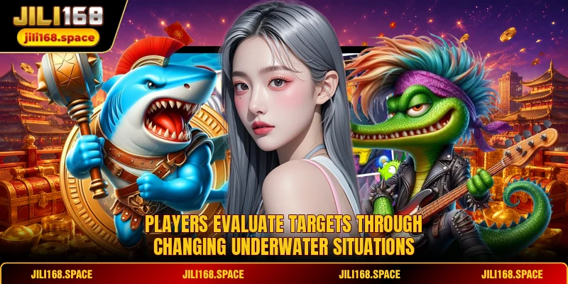 Players evaluate targets through changing underwater situations