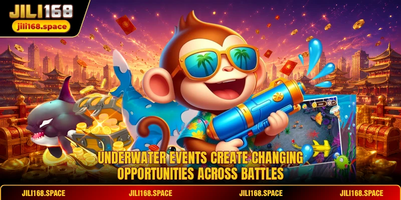 Underwater events create changing opportunities across battles