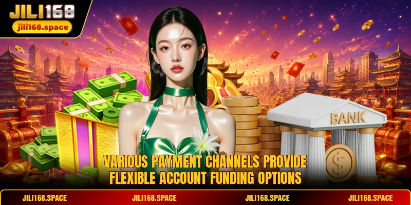Various payment channels provide flexible account funding options